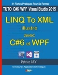 Patrice Rey - Linq to XML illustré avec C#6 et WPF - Avec visual studio 2015 community.