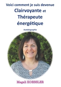 Magali Koessler - Voici comment je suis devenue clairvoyante et thérapeute énergétique.