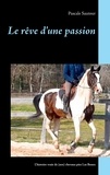 Pascale Sautour - Le rêve d'une passion - L'histoire vraie de (nos) chevaux pies Las Benex.