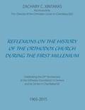 Zachary C. Xintaras - Reflexions on the history of the orthodox church during the first millenium.