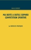 Stéphanie Hausknecht - Ma boîte à outils sophro - compétition sportive - 50 exercices pratiques.