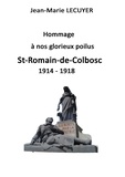 Jean-Marie Lécuyer - Hommage à nos glorieux poilus - St Romain de Colbosc 1914-1918.