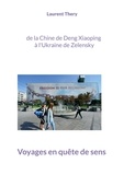 Laurent Théry - Voyages en quête de sens - De la Chine de Deng Xiaoping à l'Ukraine de Zelensky.