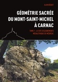Alan Béquet - Géométrie sacrée du Mont-Saint-Michel à Carnac - Tome 1, Le site d'alignements mégalithique de Médréac.