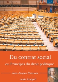 Jean-Jacques Rousseau - Du contrat social ou principes du droit politique.