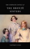 Charlotte Brontë et Anne Brontë - THE COMPLETE NOVELS OF THE BRONTË SISTERS (unabridged versions) - Janey Eyre; Shirley; Villette; The Professor; Emma; Wuthering Heights; Agnes Grey; The Tenant of Wildfell Hall.