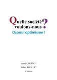 Anne Chesnot et Gilles Roullet - Quelle société voulons-nous ? - Osons l'optimisme !.