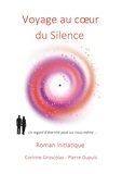 Corinne Groscolas et Pierre Dupuis - Voyage au coeur du Silence.