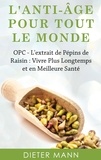 Dieter Mann - L'anti-âge pour tout le monde - OPC - L'extrait de Pépins de Raisin : Vivre Plus Longtemps et en Meilleure Santé.