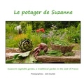 Joël Douillet - Le potager de Suzanne - Suzanne's garden, a traditional garden in the west of France.