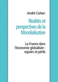André Cohen - Réalités et perspectives de la mondialisation - La France dans l'économie globalisée : espoirs et périls.