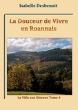 Isabelle Desbenoît - La villa aux oiseaux Tome 4 : La douceur de vivre en roannais.