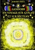 Jérôme Smiel - Saga Gandorr Tome 2 : Gandorr en voyage sur Aztlan et sur Mictlan.