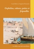 Louis Butin et Augustin Roussette - Orphelins, voleurs, poètes et fripouilles - Les Mille et une nuits marseillaises.