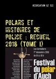  Association Le 122 - Polars et histoires de police Tome 1 : Recueil 2018.