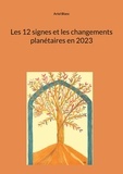 Ariel Blanc - Les 12 signes et les changements planétaires en 2023.