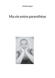 Nathalie Séguin - Ma vie entre parenthèse.