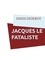 Denis Diderot - JACQUES LE FATALISTE.