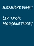 Alexandre Dumas - LES TROIS MOUSQUETAIRES.