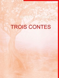 Gustave Flaubert - TROIS CONTES.