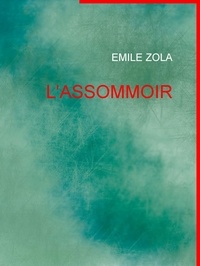 Emile Zola - L'ASSOMMOIR.