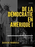 Alexis De Tocqueville - De la démocratie en Amérique - Tome I.
