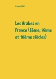 Si Ahmed Taleb - Les Arabes en France (8e, 9e et 10e siècles).