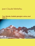 Jean-Claude Mettefeu - Tour Monde, Kazbek géorgien vaincu seul 5045 m.