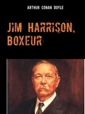 Arthur Conan Doyle - Jim Harrison, Boxeur.