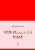 Jean-Pierre Ceton - Nouvelles du passé.