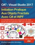 Patrice Rey - Initation Aux Objets Fractals Avec WPF et C#7 - Avec Visual Studio 2017.