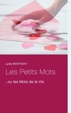 Lydia Montigny - Les Petits Mots - Ou Les Mots de la Vie.