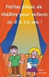 Valérie Gasnier - Petites pièces de théâtre pour enfants de 5 à 12 ans !.