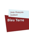 Jean-François Joubert - Bleu Terre.