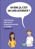 Chloé Romengas - Ah bon, ça, c'est un livre autoedité ? - Guide illustré pour publier un.