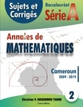Christian Valéry Nguembou Tagne - Annales de Mathématiques, Baccalauréat A, Cameroun, 2009-2019 - Sujets et Corrigés.