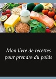 Cédric Menard - Mon livre de recettes pour prendre du poids.