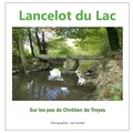 Joël Douillet - Lancelot du Lac, sur les pas de Chrétien de Troyes.
