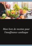 Cédric Menard - Mon livre de recettes pour l'insuffisance cardiaque.