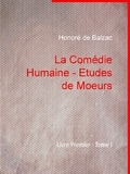 Honoré de Balzac - La Comédie Humaine - Etudes de Moeurs - Livre Premier - Tome I.