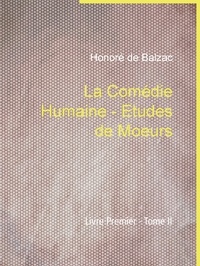Honoré de Balzac - La Comédie Humaine - Etudes de Moeurs - Livre Premier - Tome II.