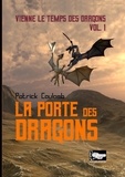 Patrick Coulomb - Vienne le temps des dragons Tome 1 : La porte des dragons.