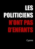  Cyane - Les politiciens n'ont pas d'enfants.