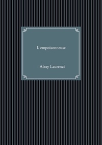 Alexy Laurenzi - L'empoisonneuse.