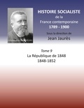 Jean Jaurès - Histoire socialiste de la France contemporaine - Tome 9, La République de 1848, 1848-1852.