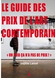 Sophie Lanoë - Le guide des Prix de l'Art Contemporain - "Un Prix ça n'a pas de Prix!".