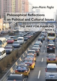 Jean-Marie Paglia - Philosophical Reflections on Political and Cultural Issues - Tome 2, The Way for Mankind.