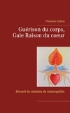 Florence Collins - Guérison du corps, Gaie Raison du coeur - Recueil de citations naturopathiques.