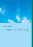 Evelyne Charasse - L'attente lumineuse.