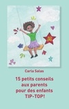 Carla Salas - 15 petits conseils aux parents pour des enfants TIP-TOP !.